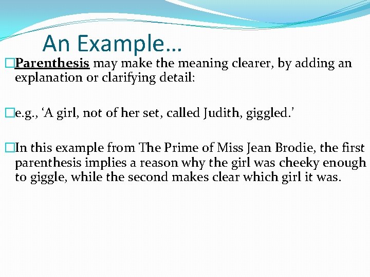 An Example… �Parenthesis may make the meaning clearer, by adding an explanation or clarifying