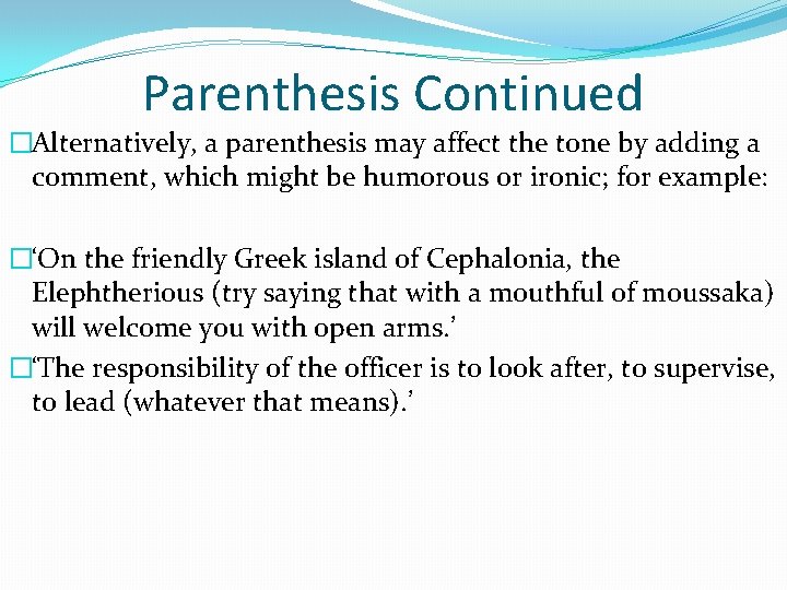 Parenthesis Continued �Alternatively, a parenthesis may affect the tone by adding a comment, which