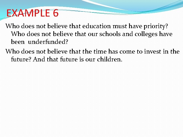 EXAMPLE 6 Who does not believe that education must have priority? Who does not