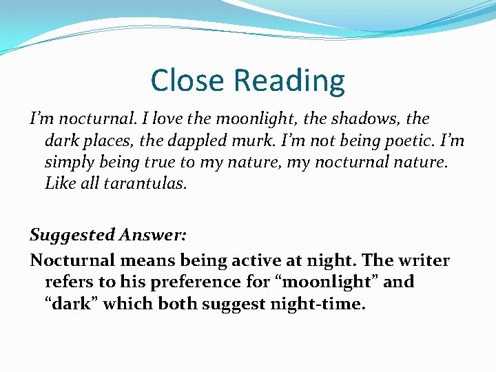Close Reading I’m nocturnal. I love the moonlight, the shadows, the dark places, the