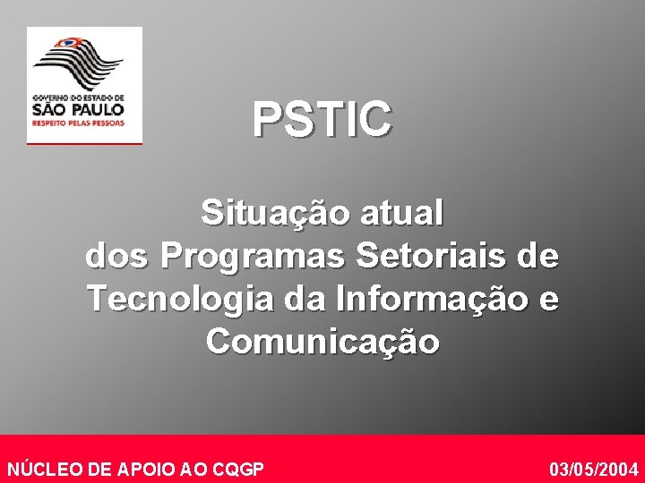 PSTIC Situação atual dos Programas Setoriais de Tecnologia da Informação e Comunicação NÚCLEO DE