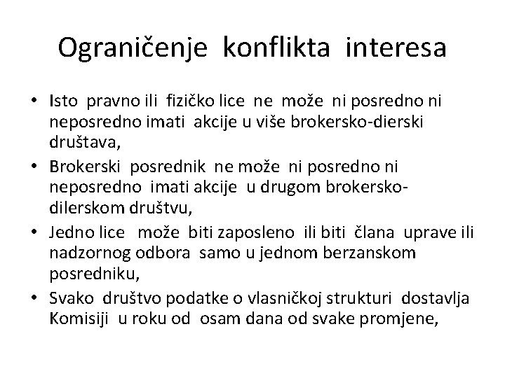 Ograničenje konflikta interesa • Isto pravno ili fizičko lice ne može ni posredno ni