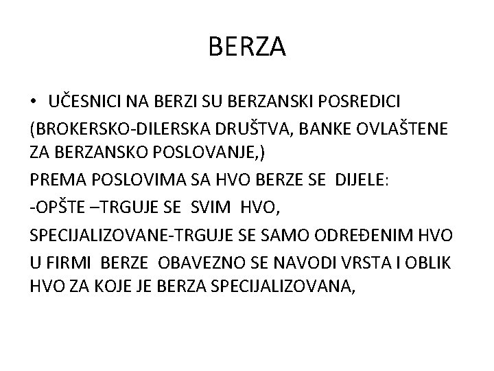 BERZA • UČESNICI NA BERZI SU BERZANSKI POSREDICI (BROKERSKO-DILERSKA DRUŠTVA, BANKE OVLAŠTENE ZA BERZANSKO