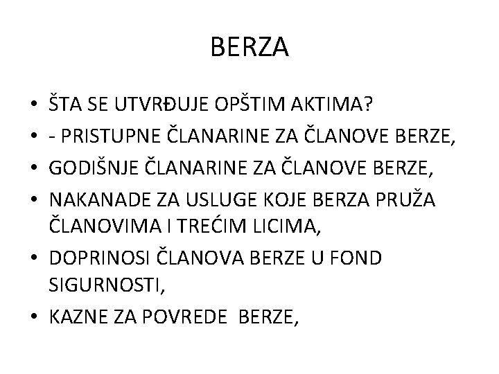 BERZA ŠTA SE UTVRĐUJE OPŠTIM AKTIMA? - PRISTUPNE ČLANARINE ZA ČLANOVE BERZE, GODIŠNJE ČLANARINE