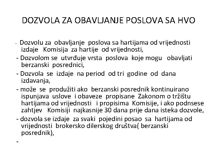 DOZVOLA ZA OBAVLJANJE POSLOVA SA HVO Dozvolu za obavljanje poslova sa hartijama od vrijednosti