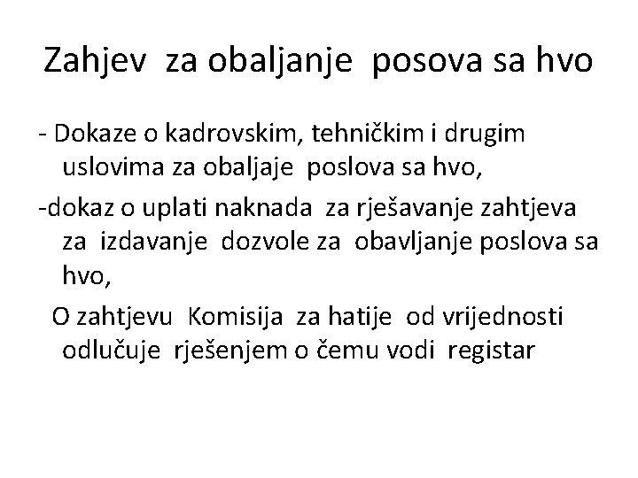 Zahjev za obaljanje posova sa hvo - Dokaze o kadrovskim, tehničkim i drugim uslovima