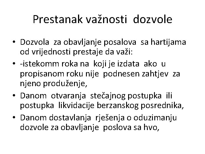 Prestanak važnosti dozvole • Dozvola za obavljanje posalova sa hartijama od vrijednosti prestaje da