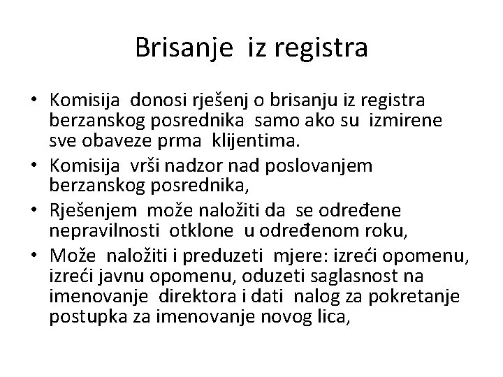 Brisanje iz registra • Komisija donosi rješenj o brisanju iz registra berzanskog posrednika samo