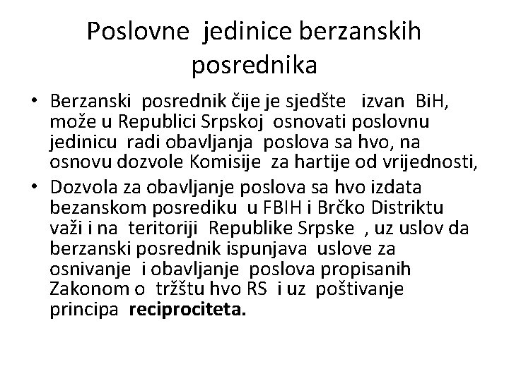 Poslovne jedinice berzanskih posrednika • Berzanski posrednik čije je sjedšte izvan Bi. H, može