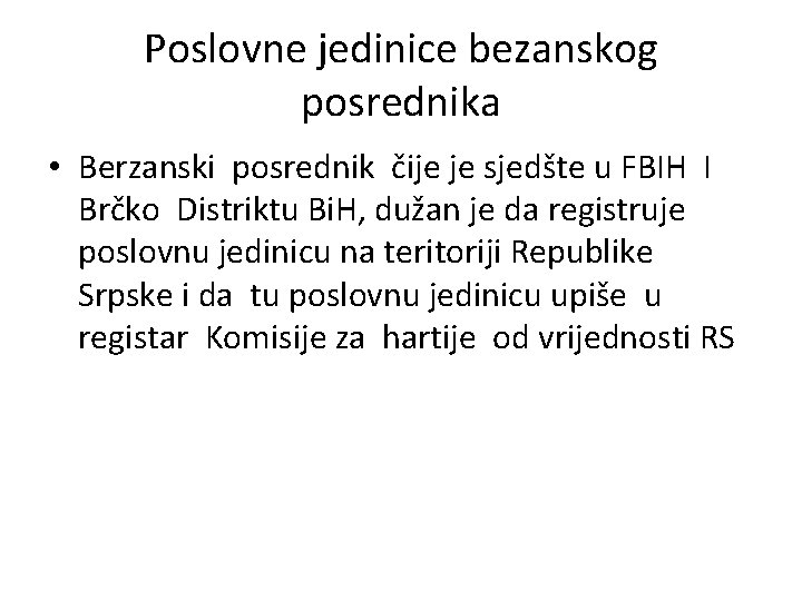 Poslovne jedinice bezanskog posrednika • Berzanski posrednik čije je sjedšte u FBIH I Brčko