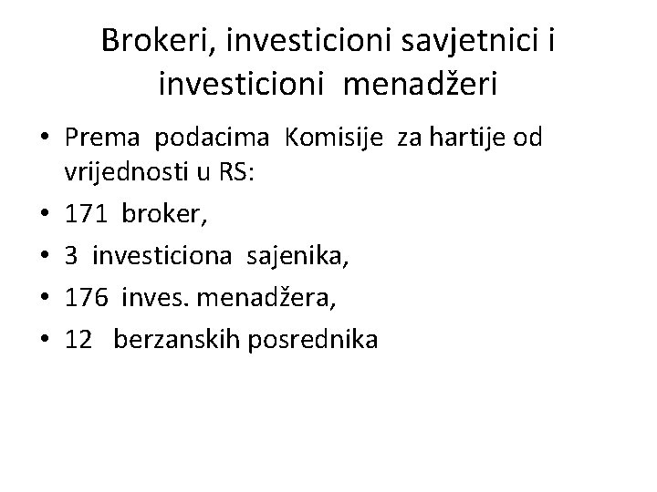 Brokeri, investicioni savjetnici i investicioni menadžeri • Prema podacima Komisije za hartije od vrijednosti