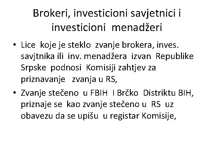 Brokeri, investicioni savjetnici i investicioni menadžeri • Lice koje je steklo zvanje brokera, inves.