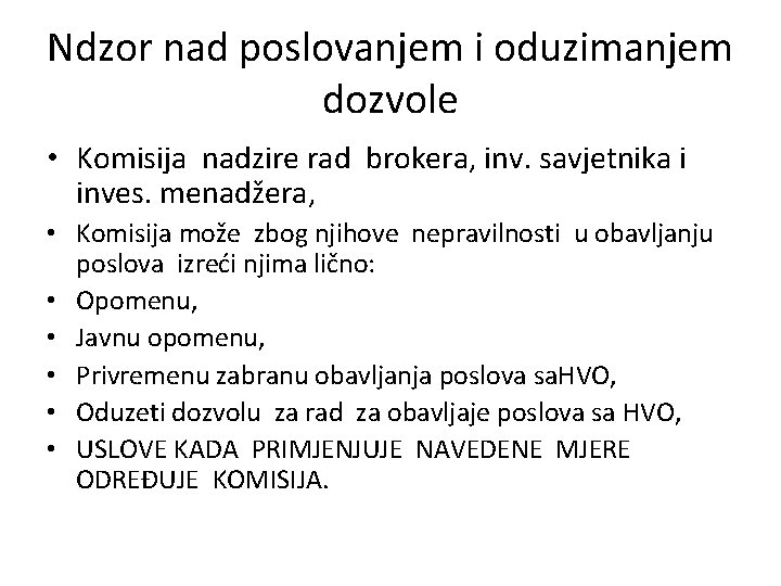 Ndzor nad poslovanjem i oduzimanjem dozvole • Komisija nadzire rad brokera, inv. savjetnika i