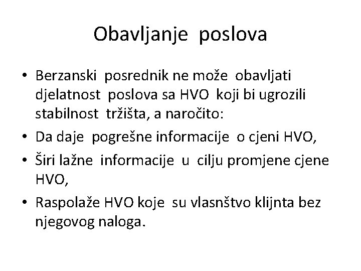 Obavljanje poslova • Berzanski posrednik ne može obavljati djelatnost poslova sa HVO koji bi