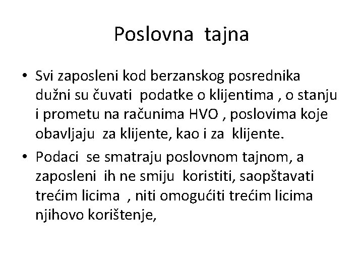 Poslovna tajna • Svi zaposleni kod berzanskog posrednika dužni su čuvati podatke o klijentima