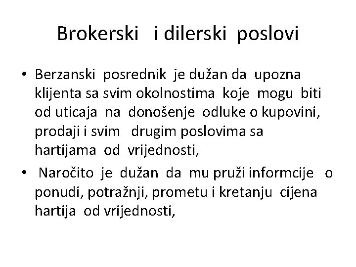 Brokerski i dilerski poslovi • Berzanski posrednik je dužan da upozna klijenta sa svim