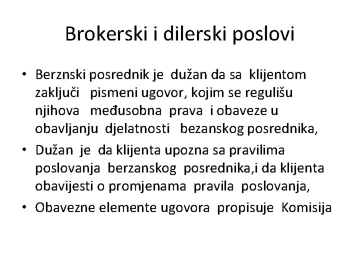 Brokerski i dilerski poslovi • Berznski posrednik je dužan da sa klijentom zaključi pismeni