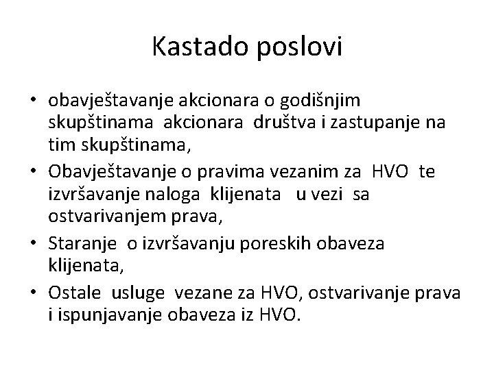 Kastado poslovi • obavještavanje akcionara o godišnjim skupštinama akcionara društva i zastupanje na tim