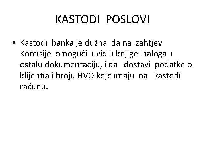 KASTODI POSLOVI • Kastodi banka je dužna da na zahtjev Komisije omogući uvid u