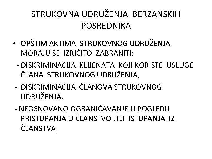 STRUKOVNA UDRUŽENJA BERZANSKIH POSREDNIKA • OPŠTIM AKTIMA STRUKOVNOG UDRUŽENJA MORAJU SE IZRIČITO ZABRANITI: - STRUKOVNA UDRUŽENJA BERZANSKIH POSREDNIKA • OPŠTIM AKTIMA STRUKOVNOG UDRUŽENJA MORAJU SE IZRIČITO ZABRANITI: -
