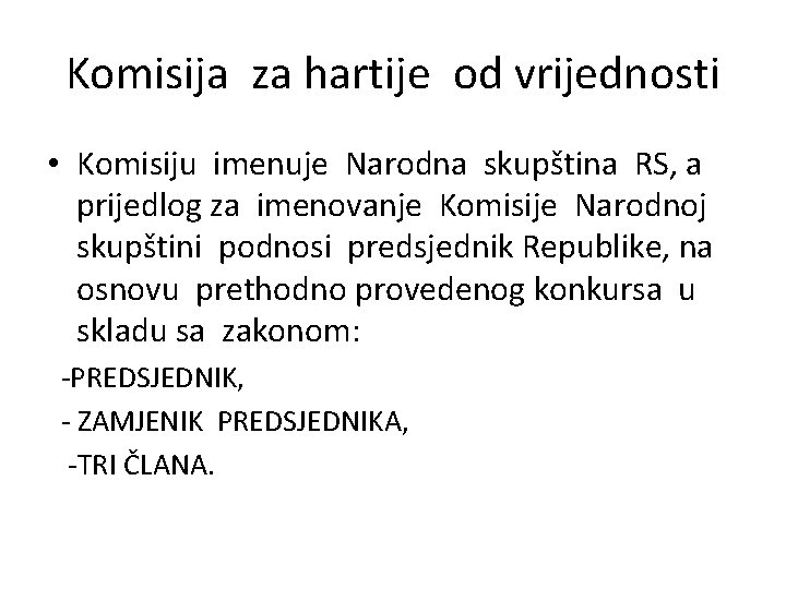 Komisija za hartije od vrijednosti • Komisiju imenuje Narodna skupština RS, a prijedlog za