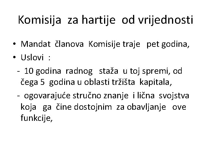 Komisija za hartije od vrijednosti • Mandat članova Komisije traje pet godina, • Uslovi