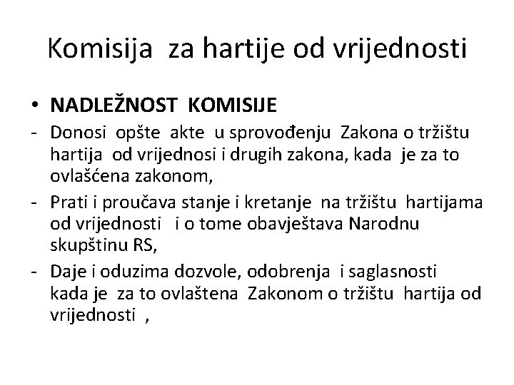 Komisija za hartije od vrijednosti • NADLEŽNOST KOMISIJE - Donosi opšte akte u sprovođenju