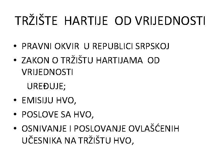 TRŽIŠTE HARTIJE OD VRIJEDNOSTI • PRAVNI OKVIR U REPUBLICI SRPSKOJ • ZAKON O TRŽIŠTU