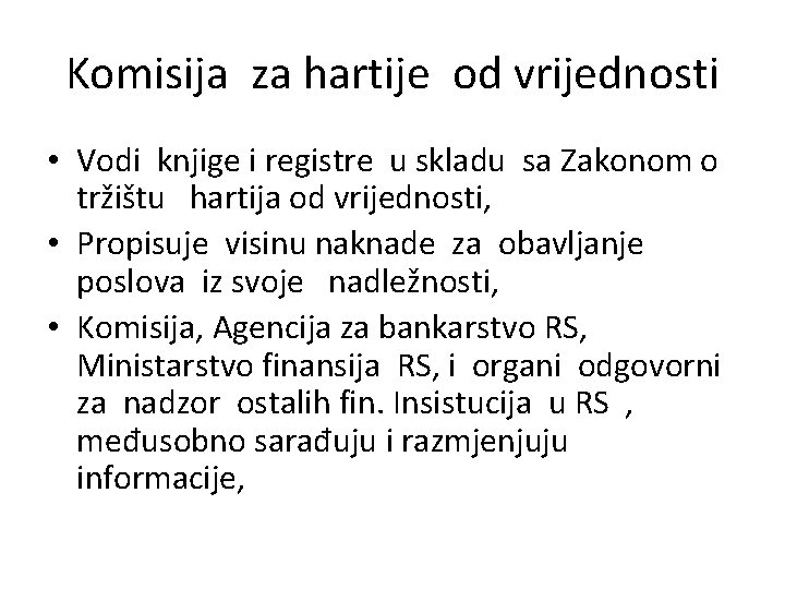 Komisija za hartije od vrijednosti • Vodi knjige i registre u skladu sa Zakonom