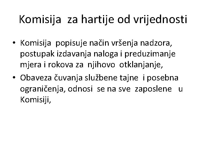 Komisija za hartije od vrijednosti • Komisija popisuje način vršenja nadzora, postupak izdavanja naloga