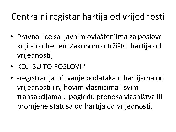 Centralni registar hartija od vrijednosti • Pravno lice sa javnim ovlaštenjima za poslove koji