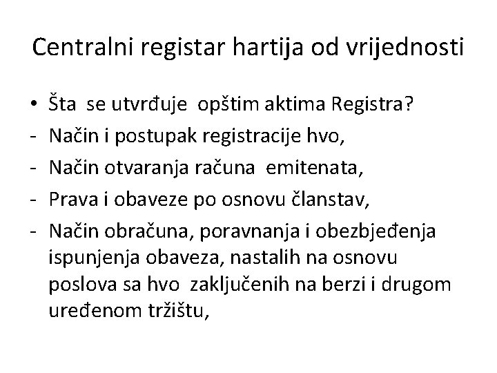 Centralni registar hartija od vrijednosti • - Šta se utvrđuje opštim aktima Registra? Način