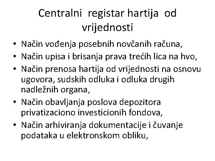 Centralni registar hartija od vrijednosti • Način vođenja posebnih novčanih računa, • Način upisa