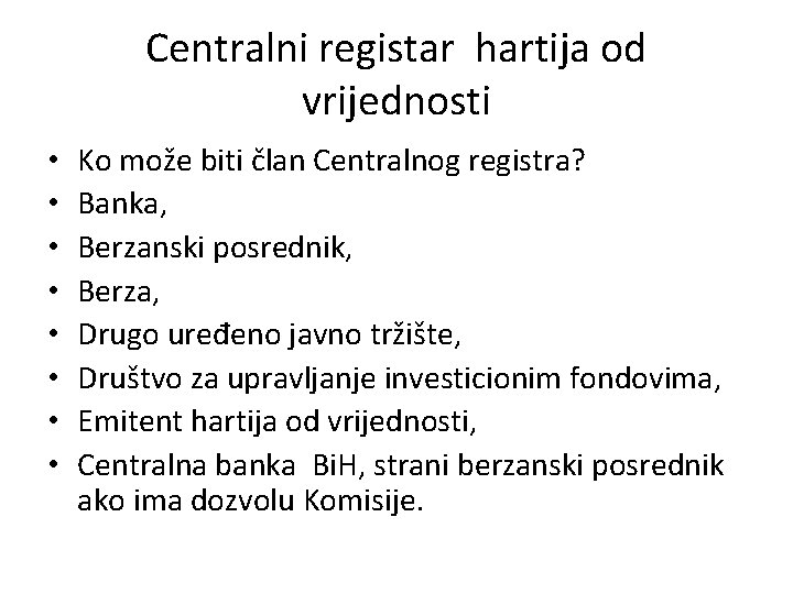 Centralni registar hartija od vrijednosti • • Ko može biti član Centralnog registra? Banka, Centralni registar hartija od vrijednosti • • Ko može biti član Centralnog registra? Banka,