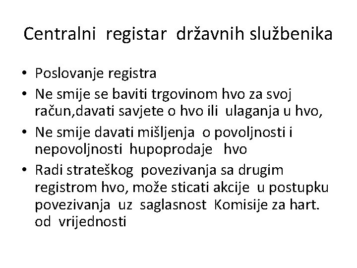 Centralni registar državnih službenika • Poslovanje registra • Ne smije se baviti trgovinom hvo