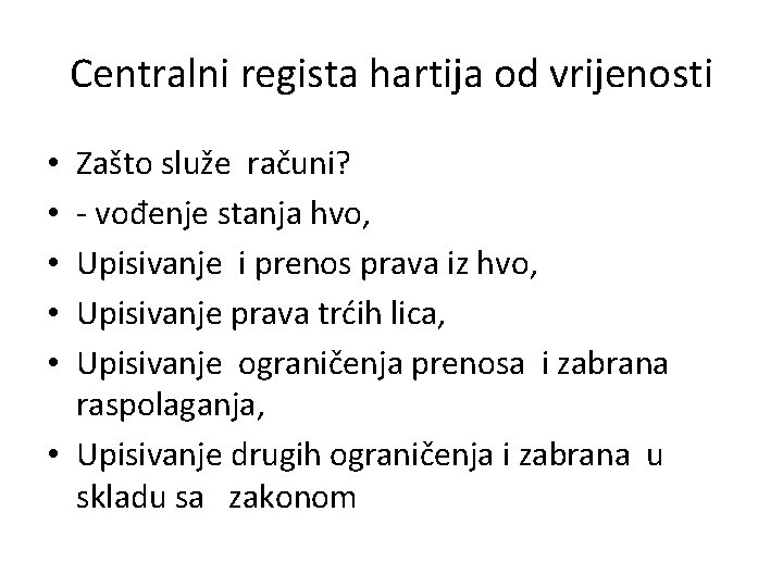 Centralni regista hartija od vrijenosti Zašto služe računi? - vođenje stanja hvo, Upisivanje i