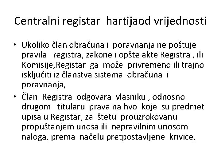 Centralni registar hartijaod vrijednosti • Ukoliko član obračuna i poravnanja ne poštuje pravila registra,