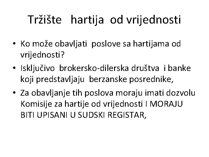 Tržište hartija od vrijednosti • Ko može obavljati poslove sa hartijama od vrijednosti? •