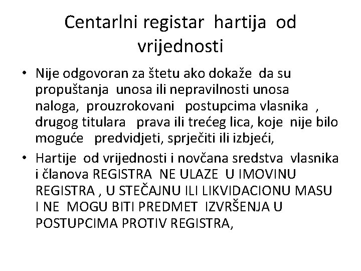 Centarlni registar hartija od vrijednosti • Nije odgovoran za štetu ako dokaže da su