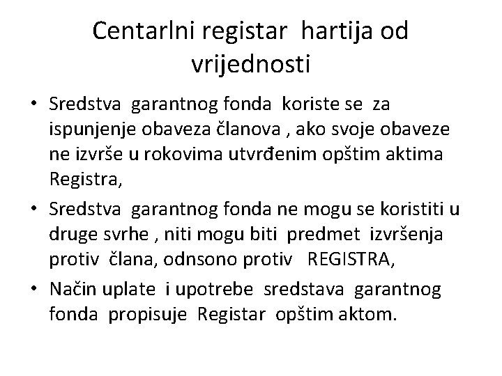 Centarlni registar hartija od vrijednosti • Sredstva garantnog fonda koriste se za ispunjenje obaveza