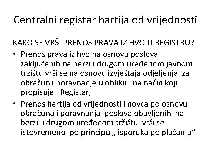 Centralni registar hartija od vrijednosti KAKO SE VRŠI PRENOS PRAVA IZ HVO U REGISTRU?