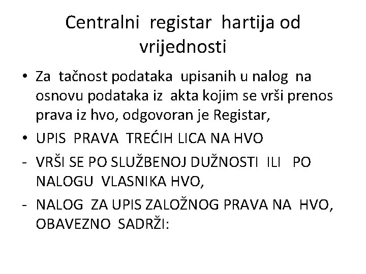 Centralni registar hartija od vrijednosti • Za tačnost podataka upisanih u nalog na osnovu