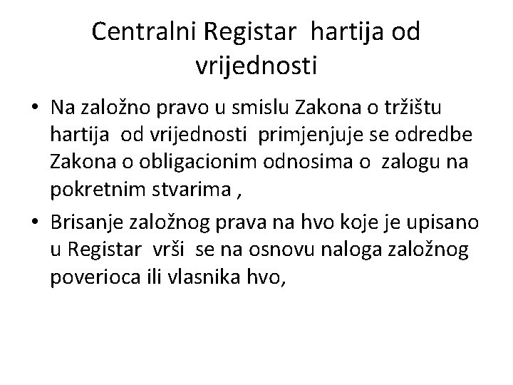 Centralni Registar hartija od vrijednosti • Na založno pravo u smislu Zakona o tržištu