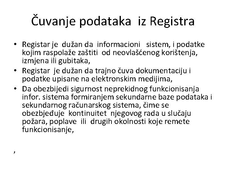 Čuvanje podataka iz Registra • Registar je dužan da informacioni sistem, i podatke kojim