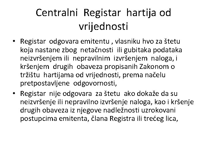 Centralni Registar hartija od vrijednosti • Registar odgovara emitentu , vlasniku hvo za štetu