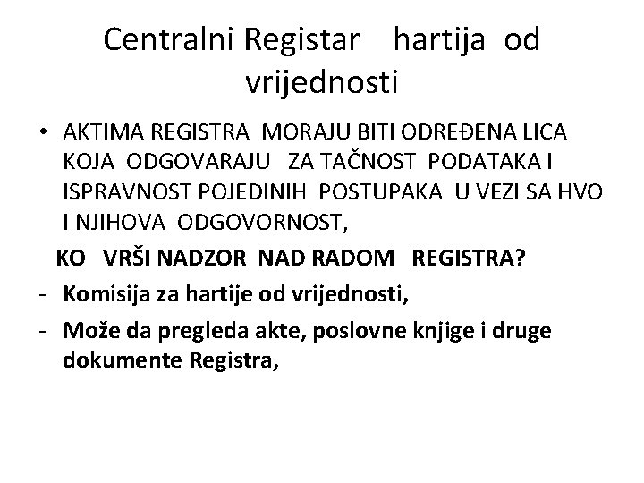 Centralni Registar hartija od vrijednosti • AKTIMA REGISTRA MORAJU BITI ODREĐENA LICA KOJA ODGOVARAJU