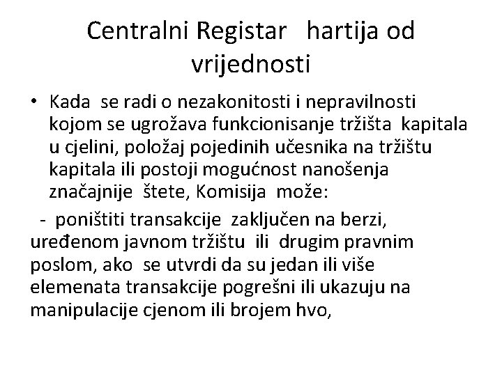 Centralni Registar hartija od vrijednosti • Kada se radi o nezakonitosti i nepravilnosti kojom