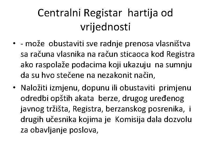 Centralni Registar hartija od vrijednosti • - može obustaviti sve radnje prenosa vlasništva sa