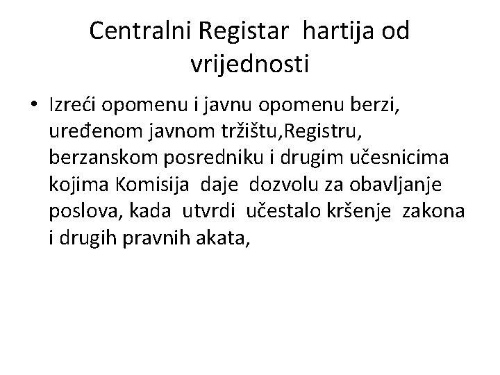 Centralni Registar hartija od vrijednosti • Izreći opomenu i javnu opomenu berzi, uređenom javnom