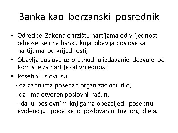 Banka kao berzanski posrednik • Odredbe Zakona o tržištu hartijama od vrijednosti odnose se